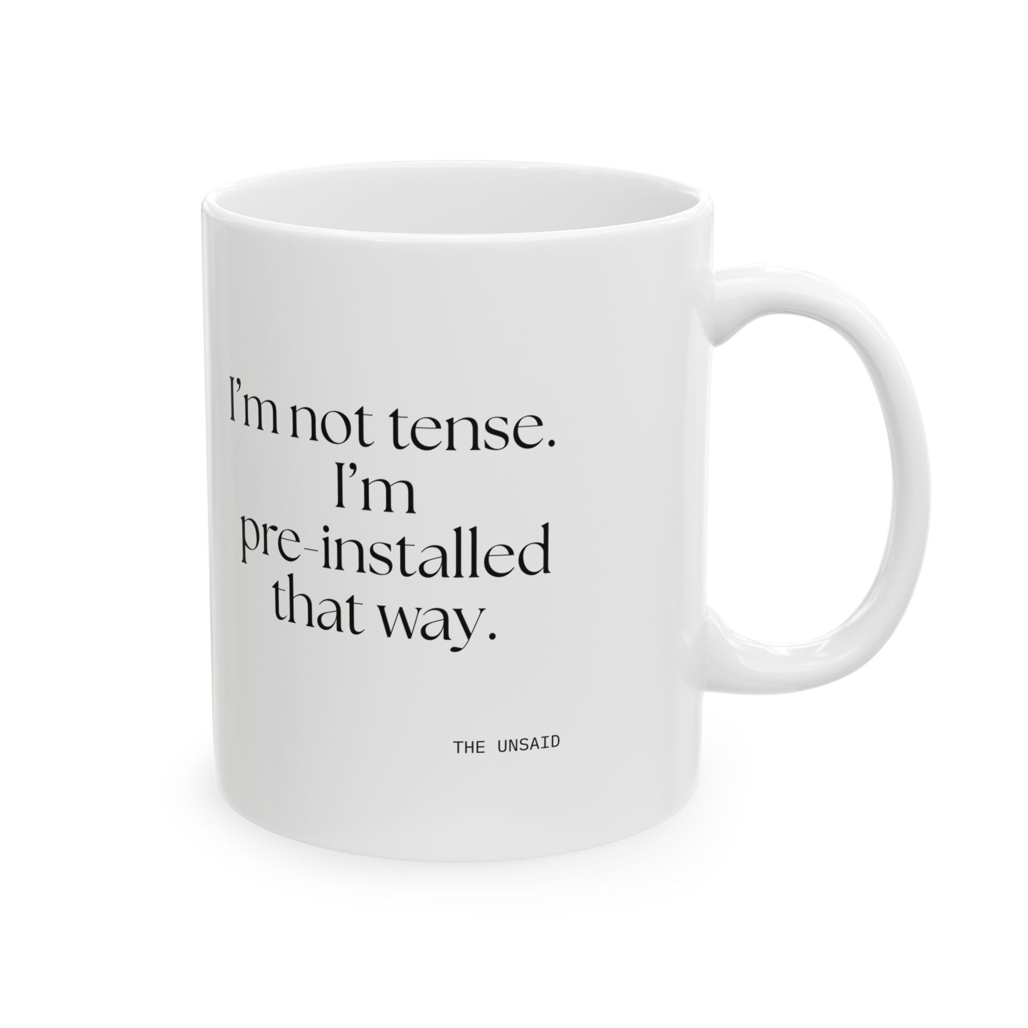 I’m not tense. I’m pre-installed that way - Coffee Mug - For Quiet Minds
