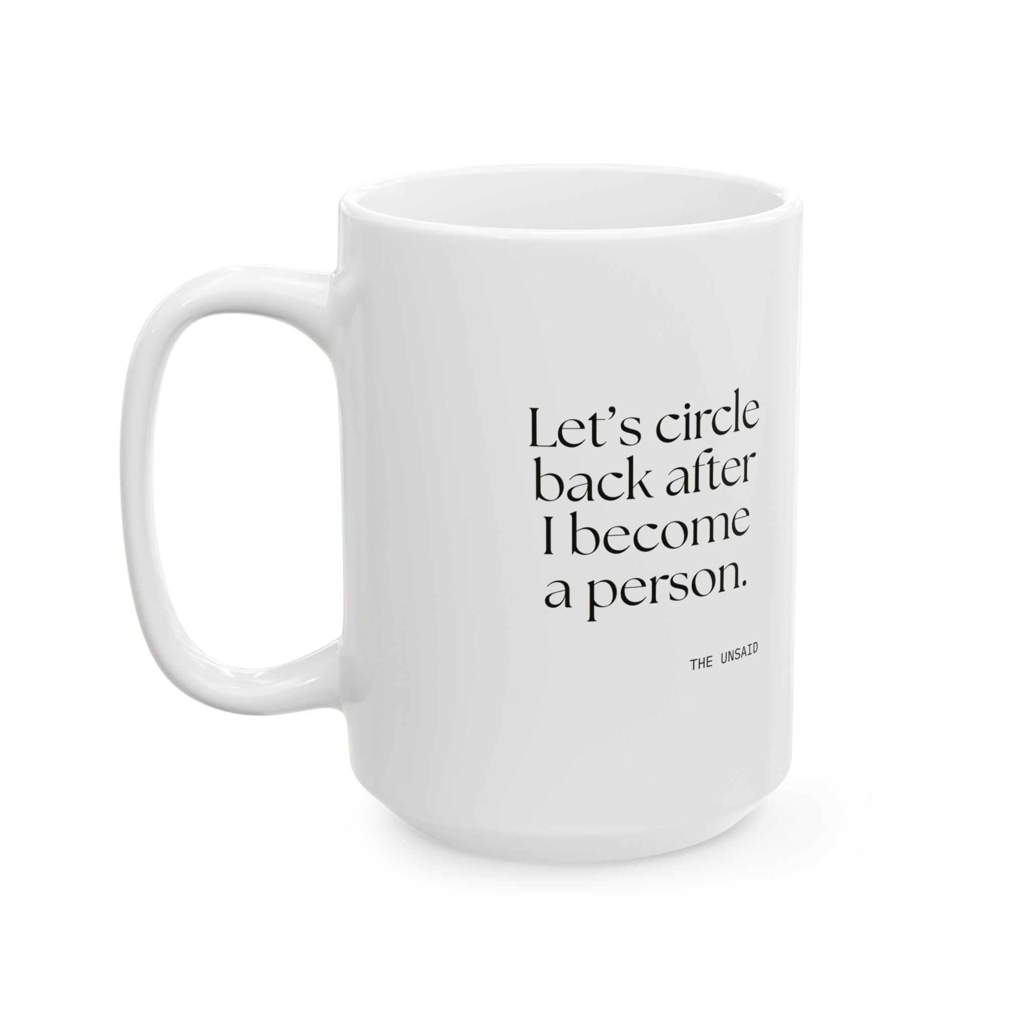 Let’s circle back after I become a person - Coffee Mug - For Tired Days