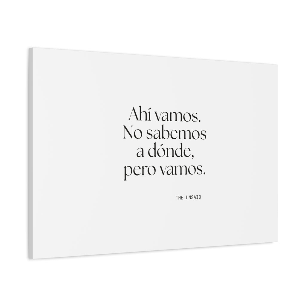 Ahí vamos. No sabemos a dónde, pero vamos - Canvas Print - En Español