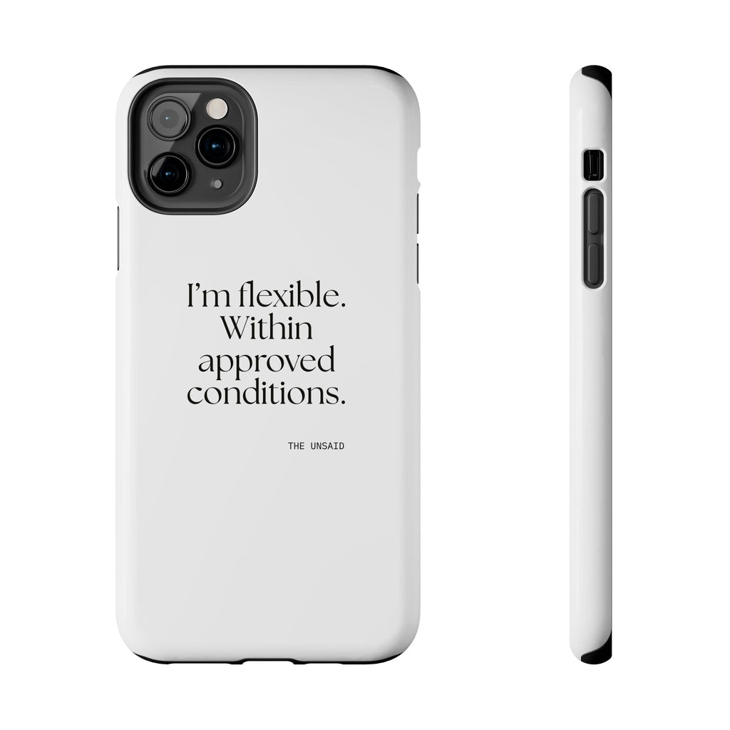 I’m flexible. Within approved conditions - Tough Phone Case - Dry Humor