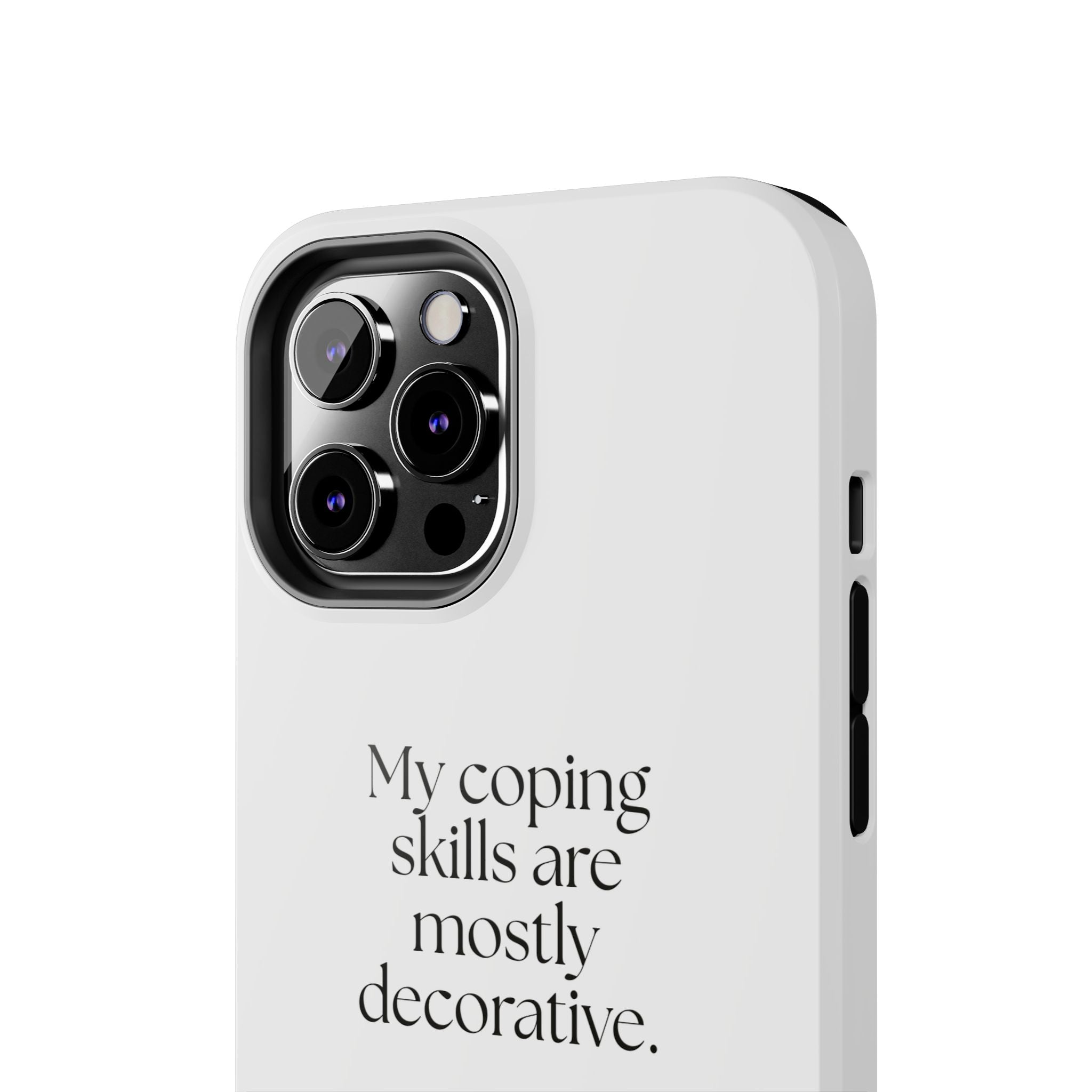 My coping skills are mostly decorative - Tough Phone Case - For Introverts