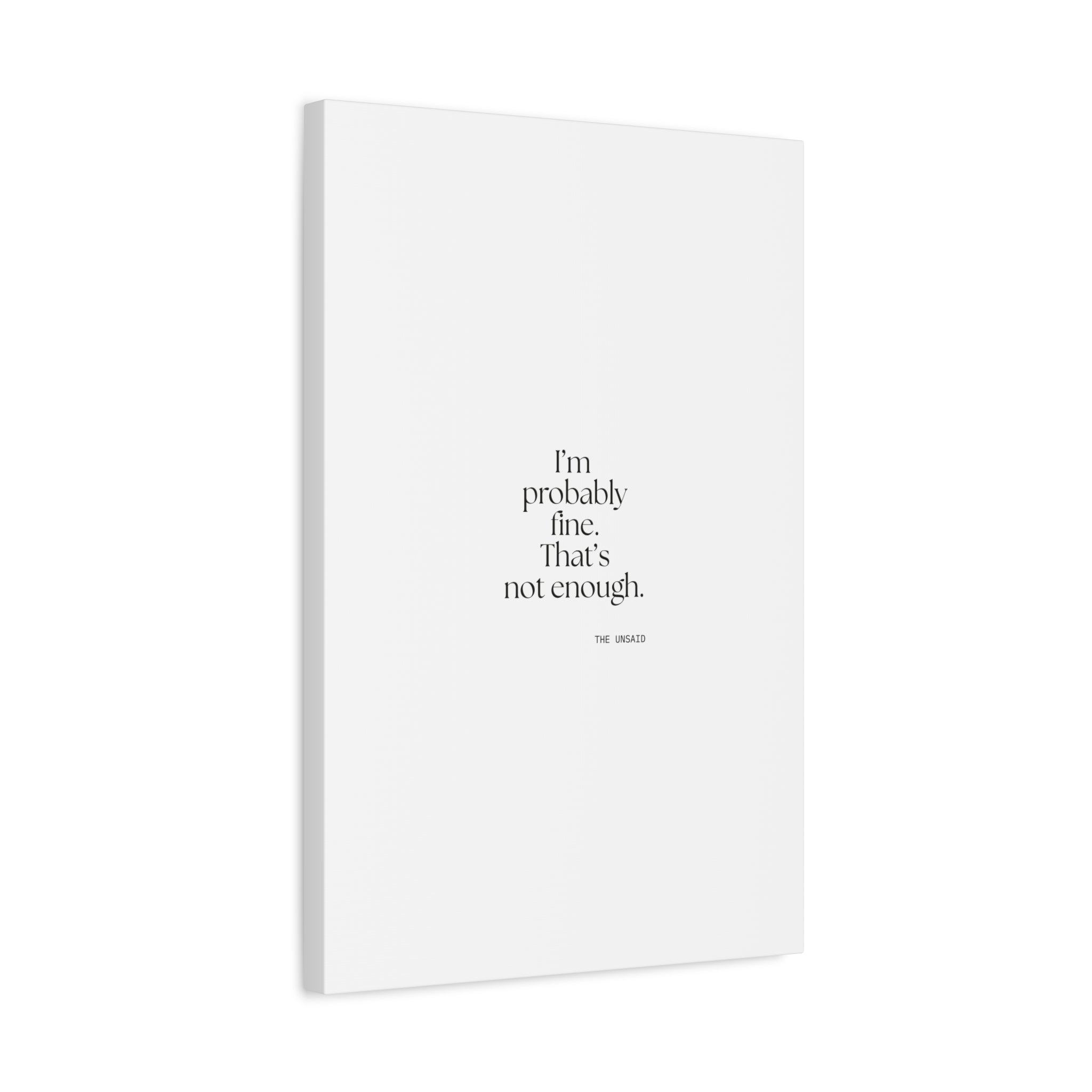 I’m probably fine. That’s not enough - Canvas Print - For Overthinkers