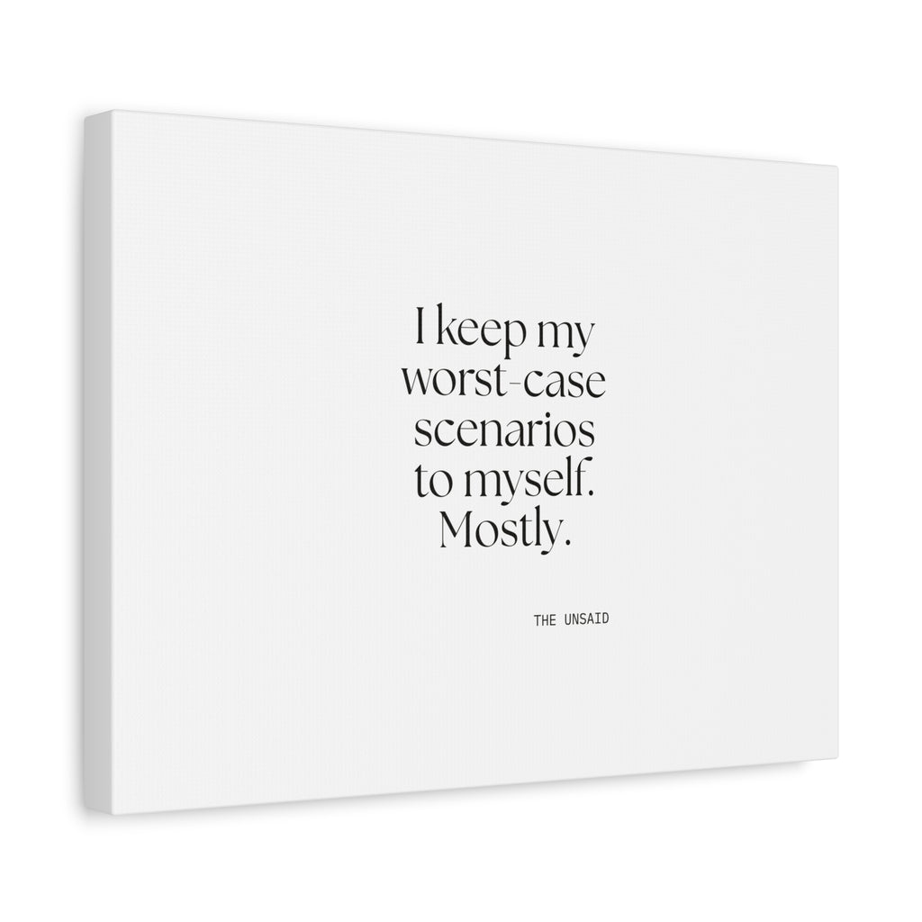 I keep my worst-case scenarios to myself. Mostly - Canvas Print - For Introverts