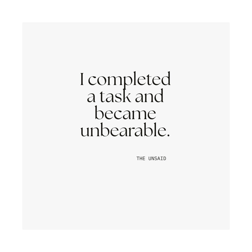 I completed a task and became unbearable - Poster - Dry Humor