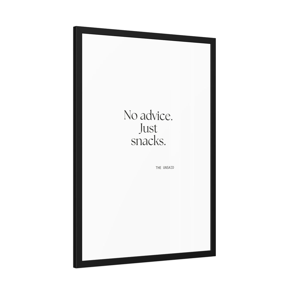 No advice. Just snacks - Framed Print - For Someone Who Stays