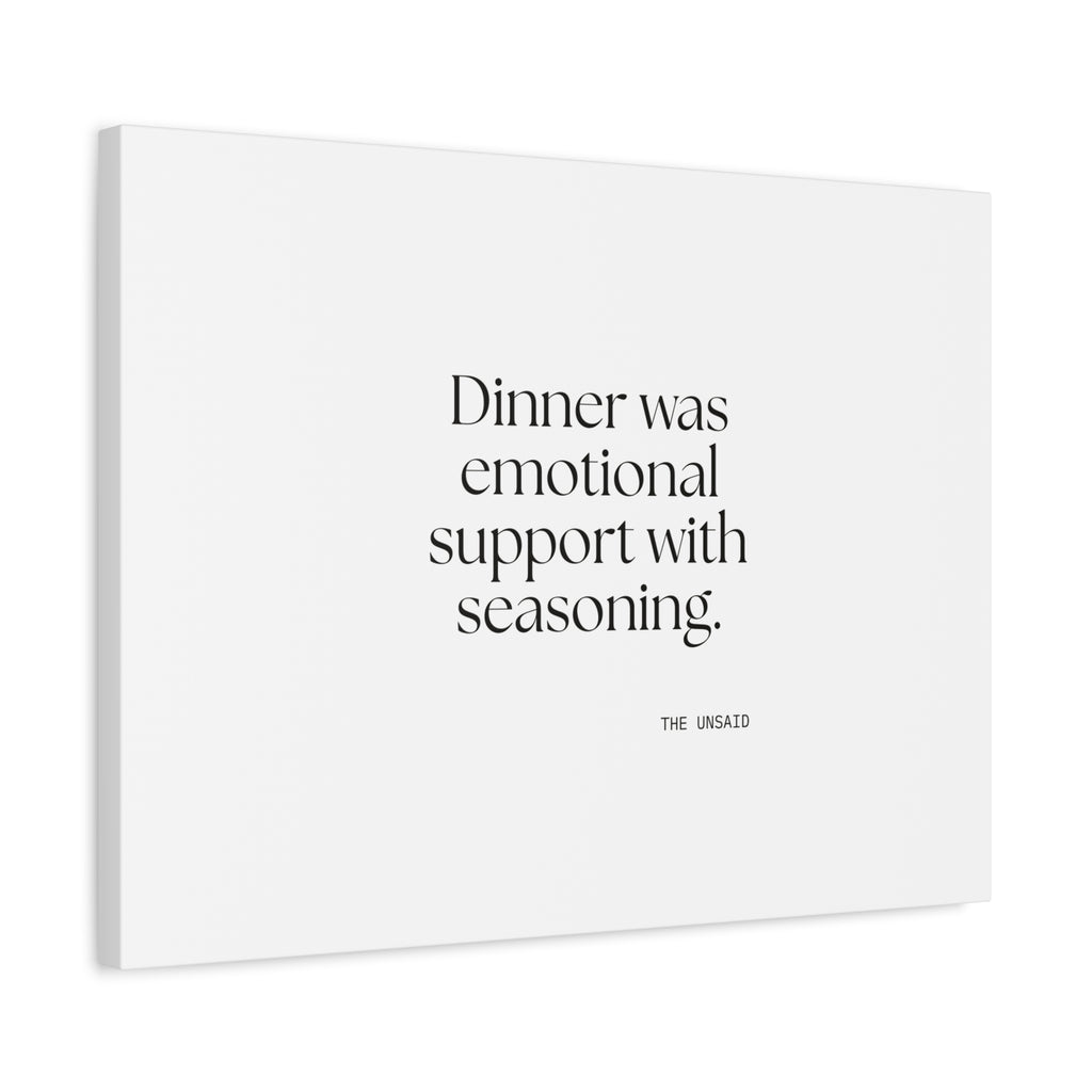 Dinner was emotional support with seasoning - Canvas Print - Dry Humor