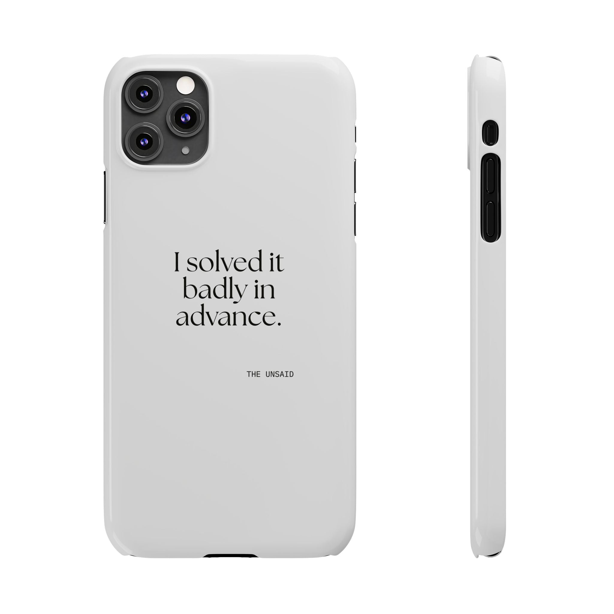 I solved it badly in advance - Phone Case - For Overthinkers
