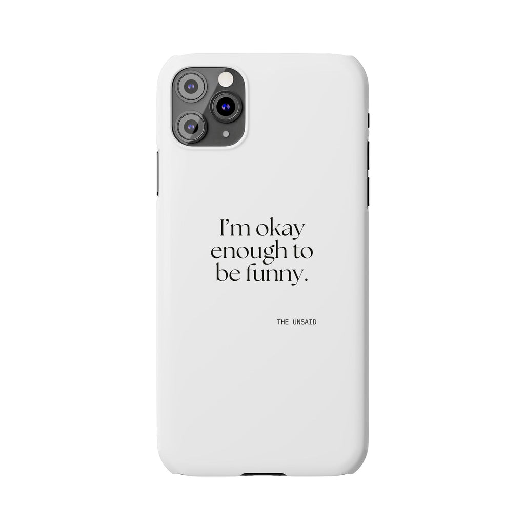 I’m okay enough to be funny - Phone Case - For Introverts