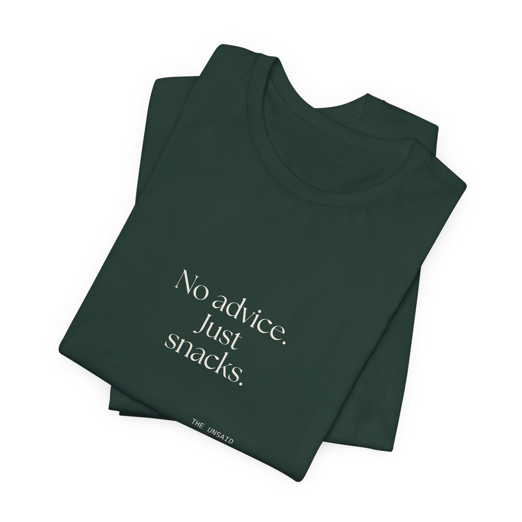 No advice. Just snacks - Shirt - For Someone Who Stays