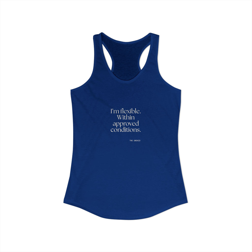 I’m flexible. Within approved conditions - Women's Tank Top - Dry Humor