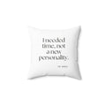 I needed time, not a new personality - Throw Pillow - Dry Humor