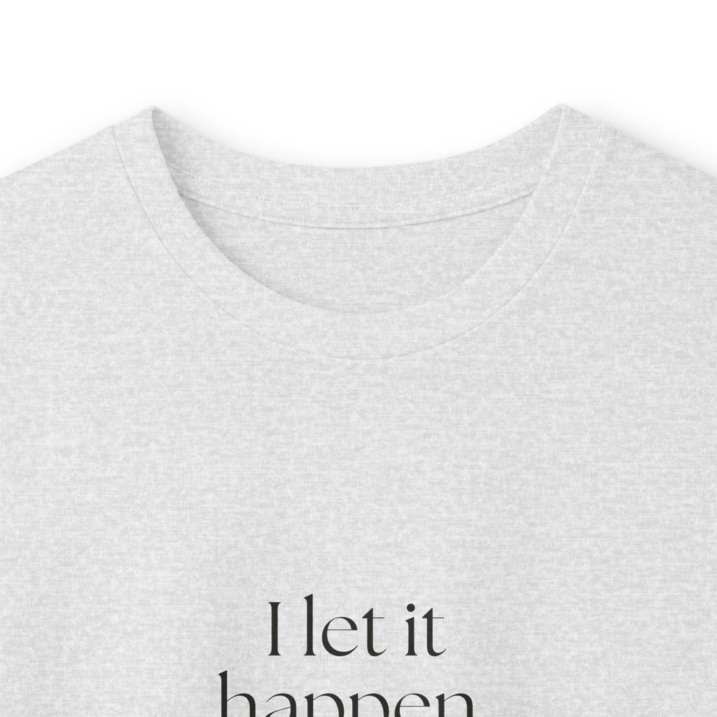 I let it happen. Then reviewed it - Long Sleeve Shirt - Dry Humor