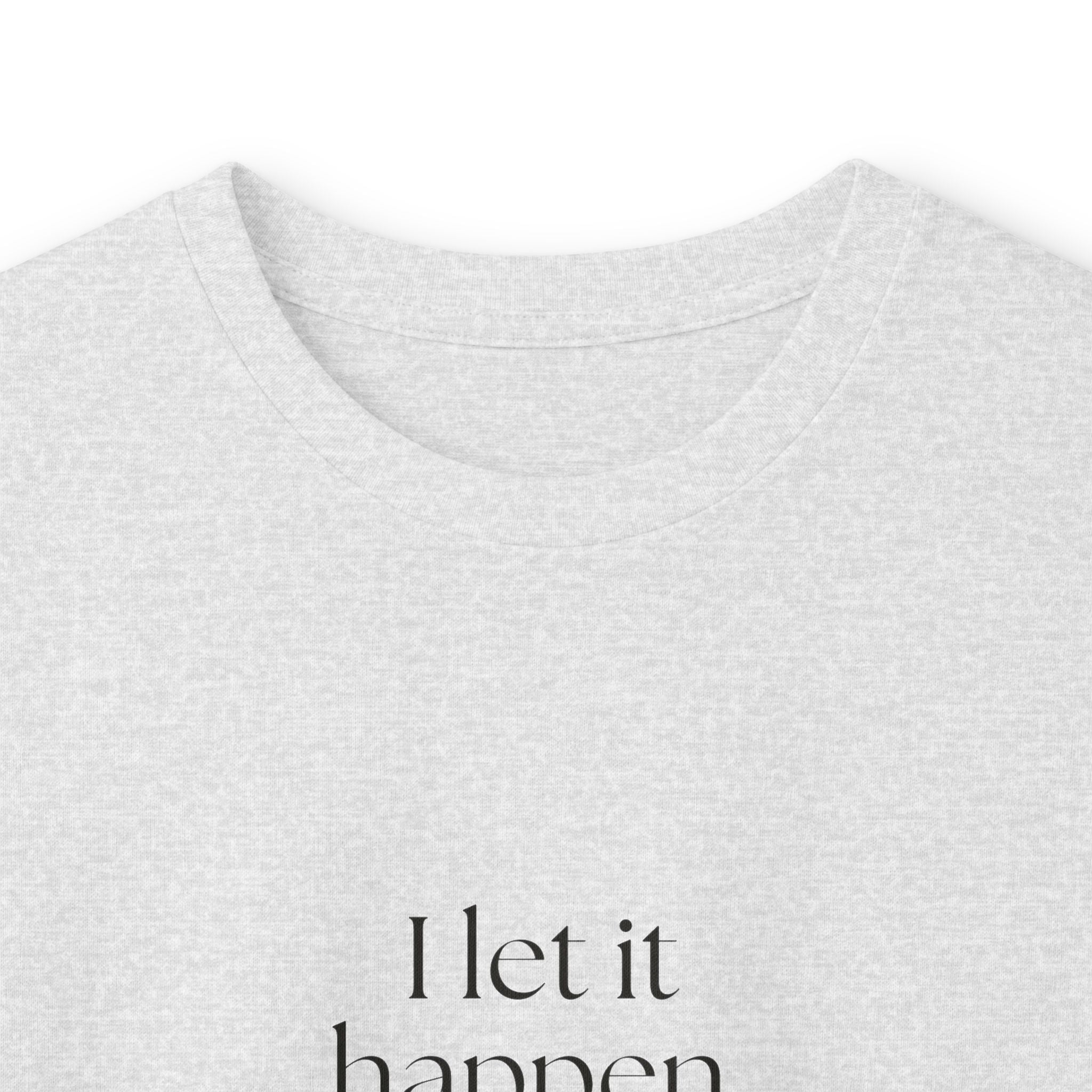 I let it happen. Then reviewed it - Long Sleeve Shirt - Dry Humor