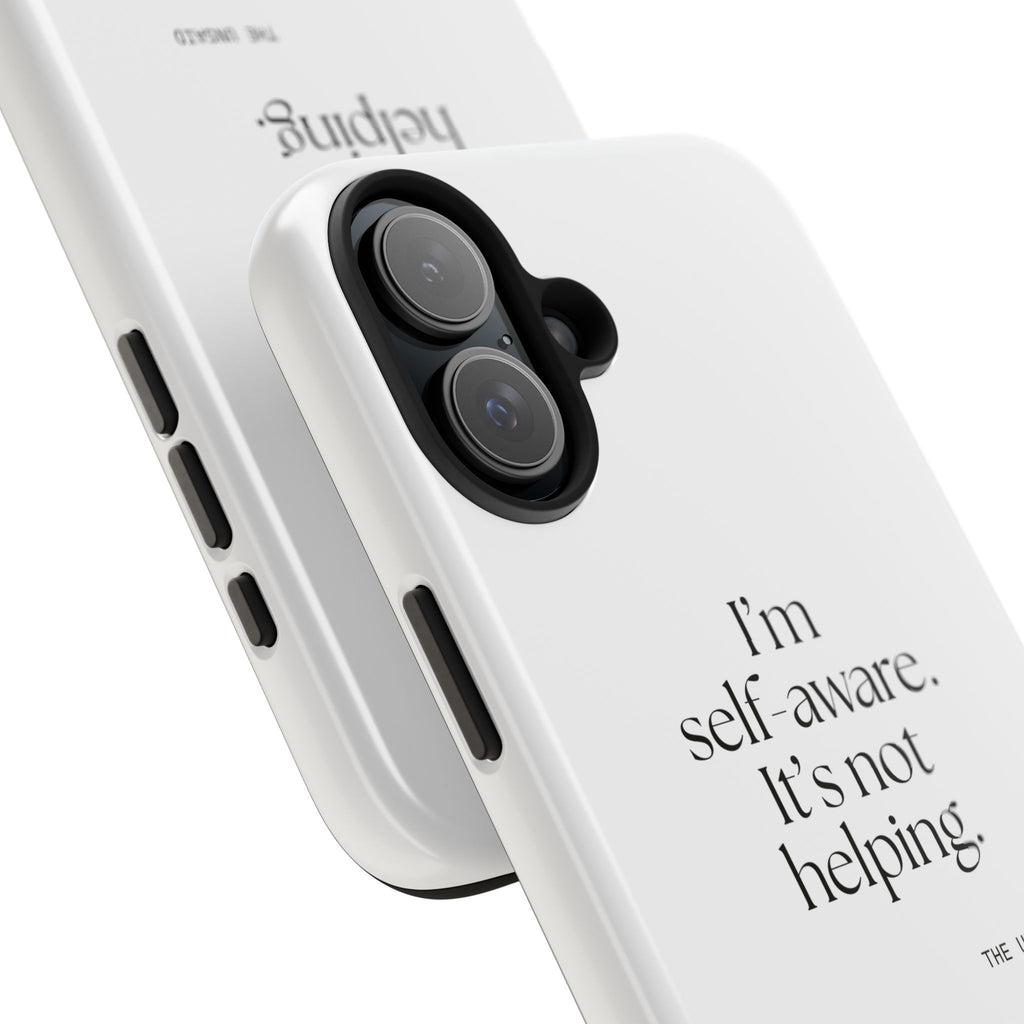 I’m self-aware. It’s not helping - Tough Phone Case - Dry Humor