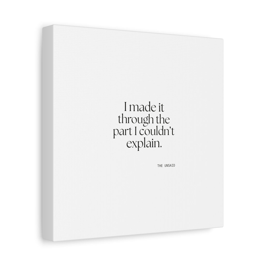 I made it through the part I couldn’t explain - Canvas Print - Dry Humor