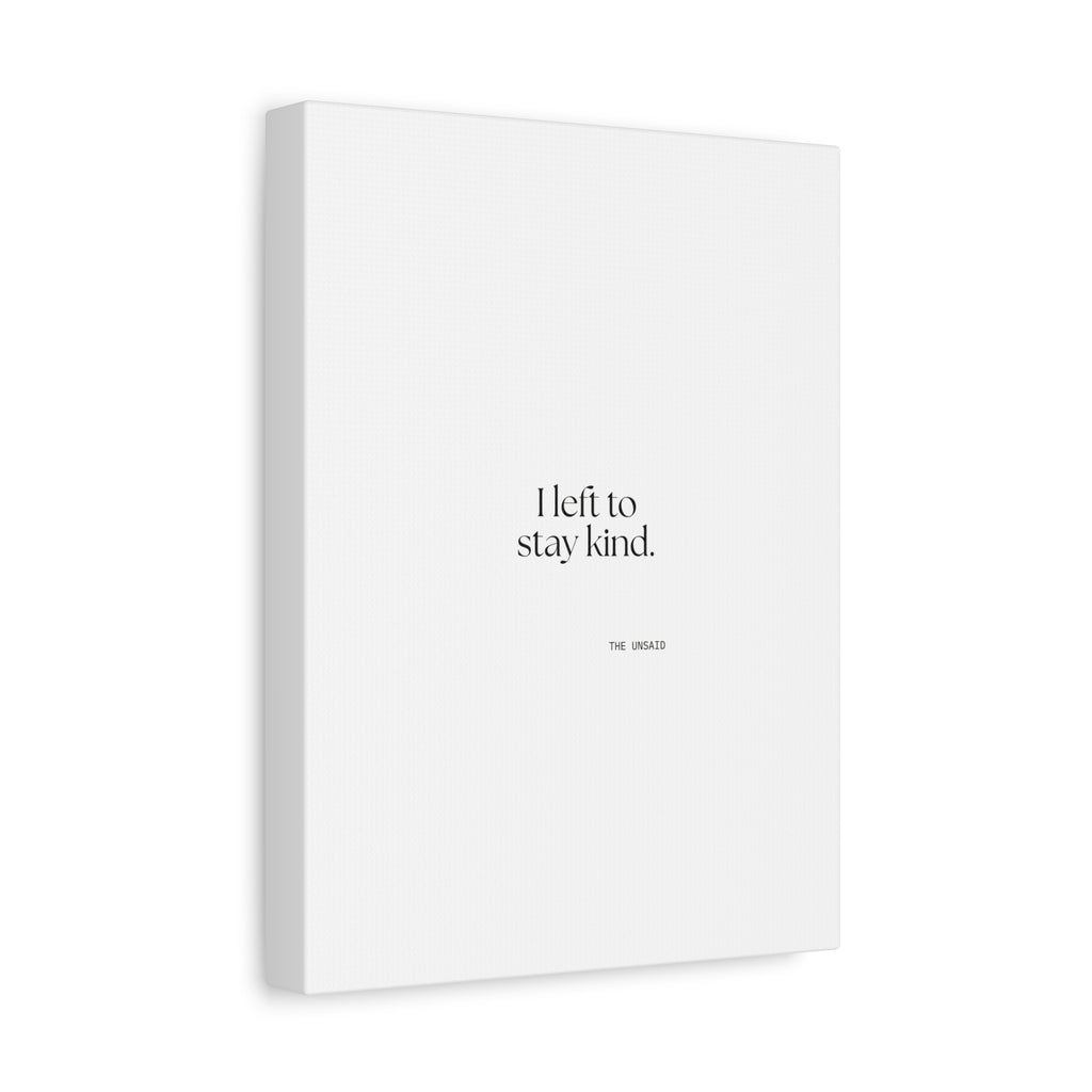 I left to stay kind - Canvas Print - For Introverts