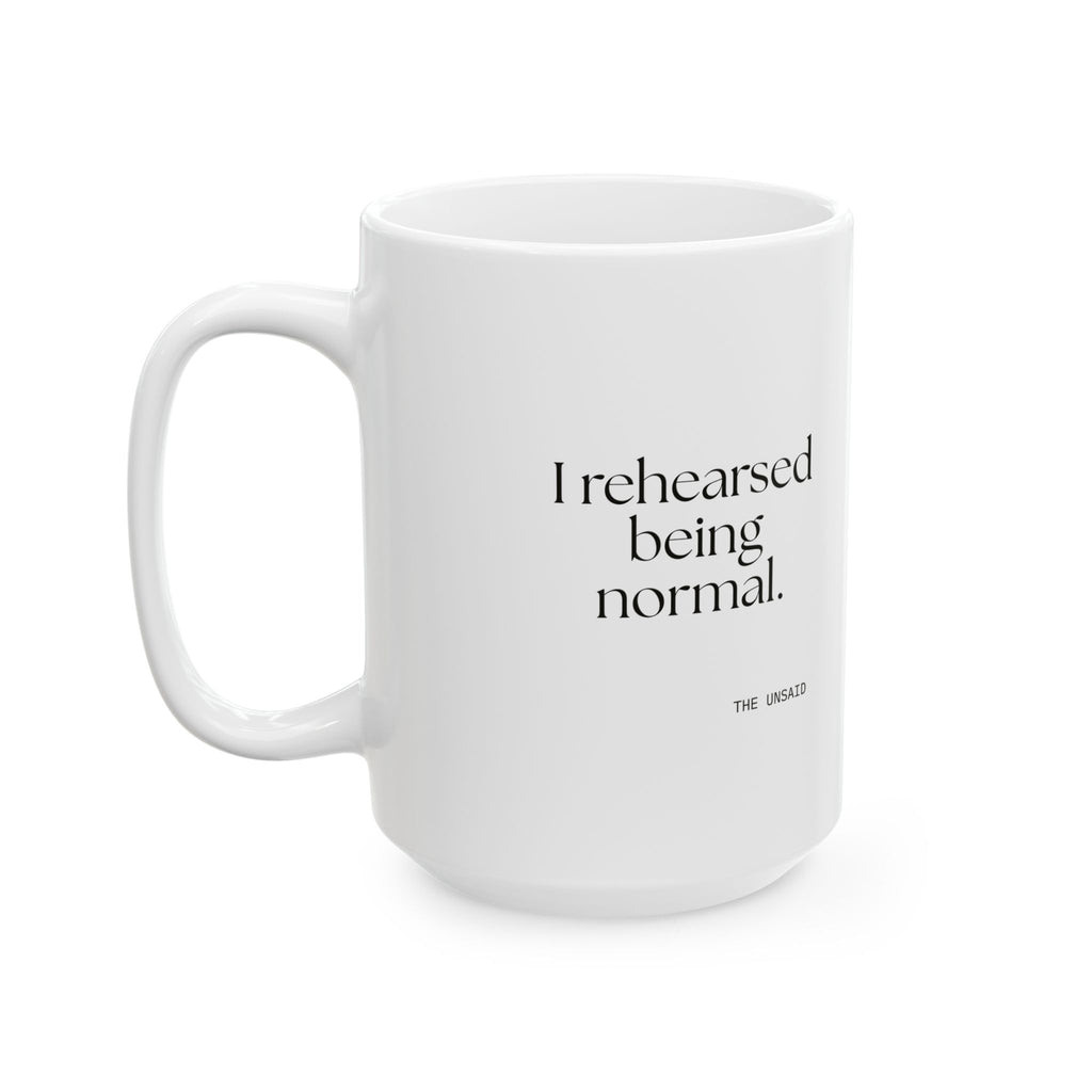 I rehearsed being normal - Coffee Mug - For Overthinkers