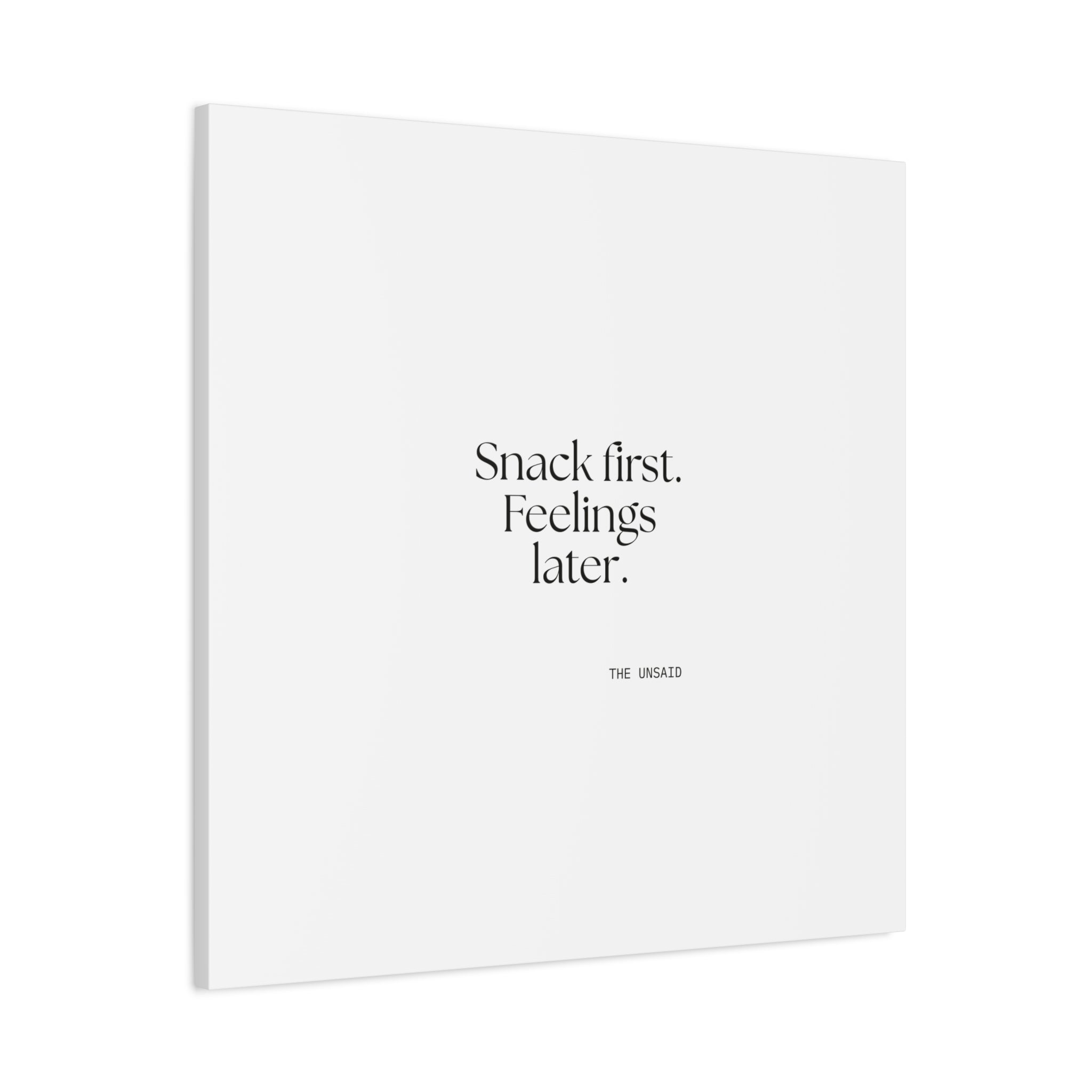 Snack first. Feelings later - Canvas Print - Dry Humor
