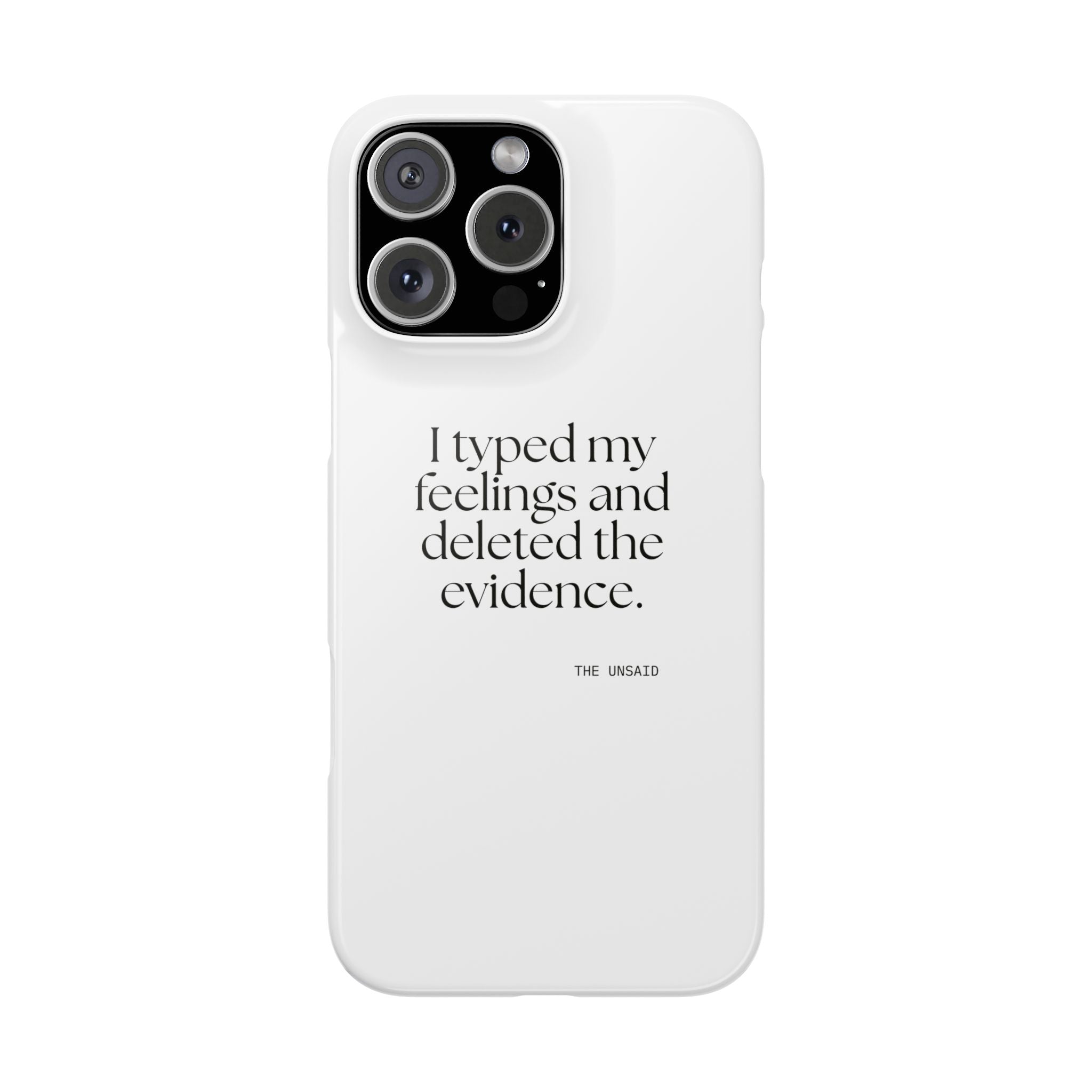 I typed my feelings and deleted the evidence - Phone Case - For Overthinkers