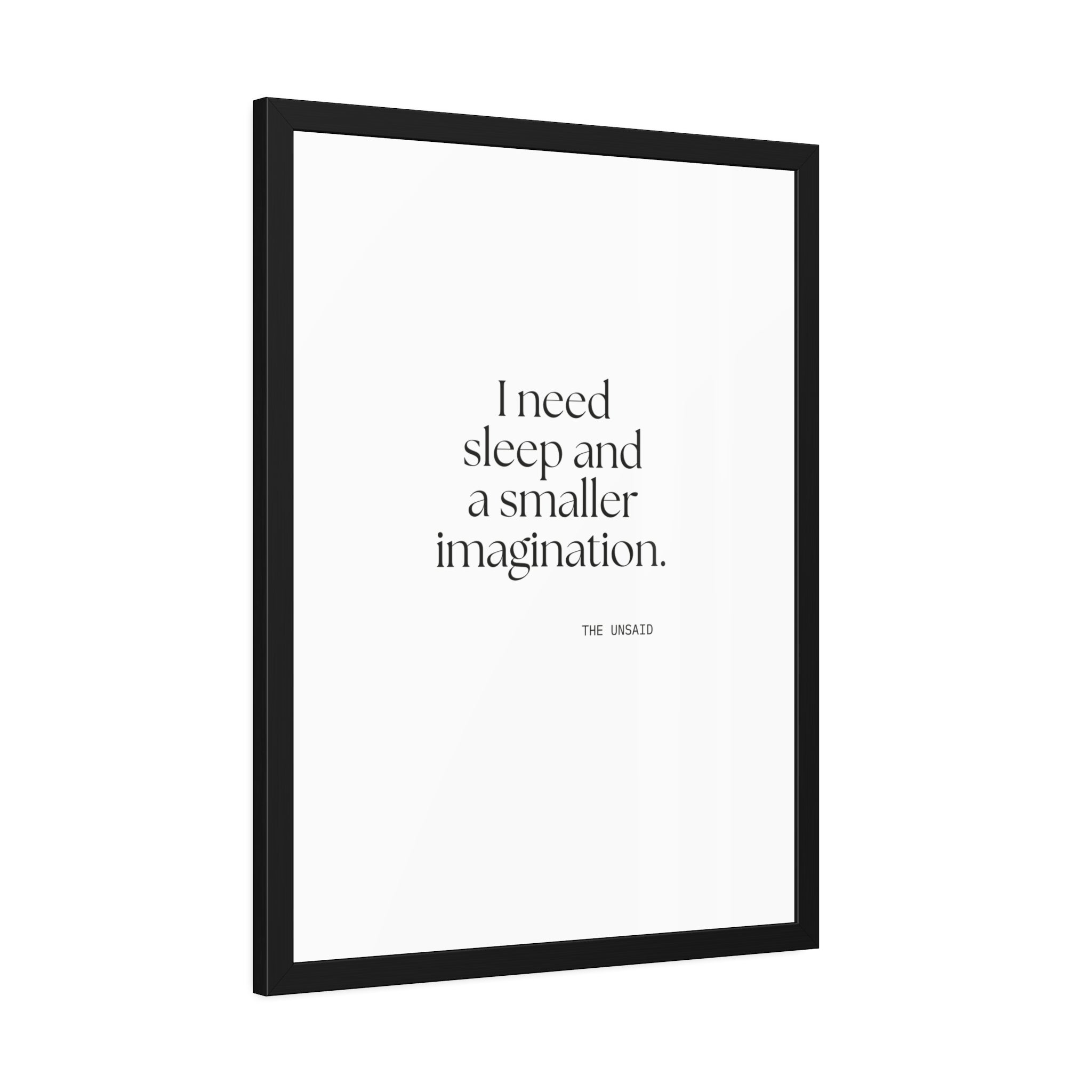 I need sleep and a smaller imagination - Framed Print - For Overthinkers