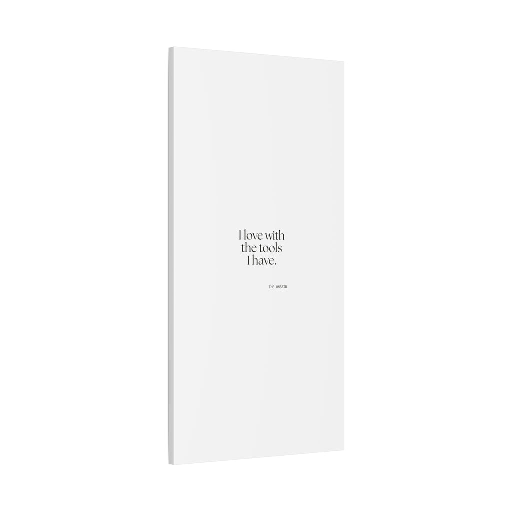 I love with the tools I have - Canvas Print - For Introverts