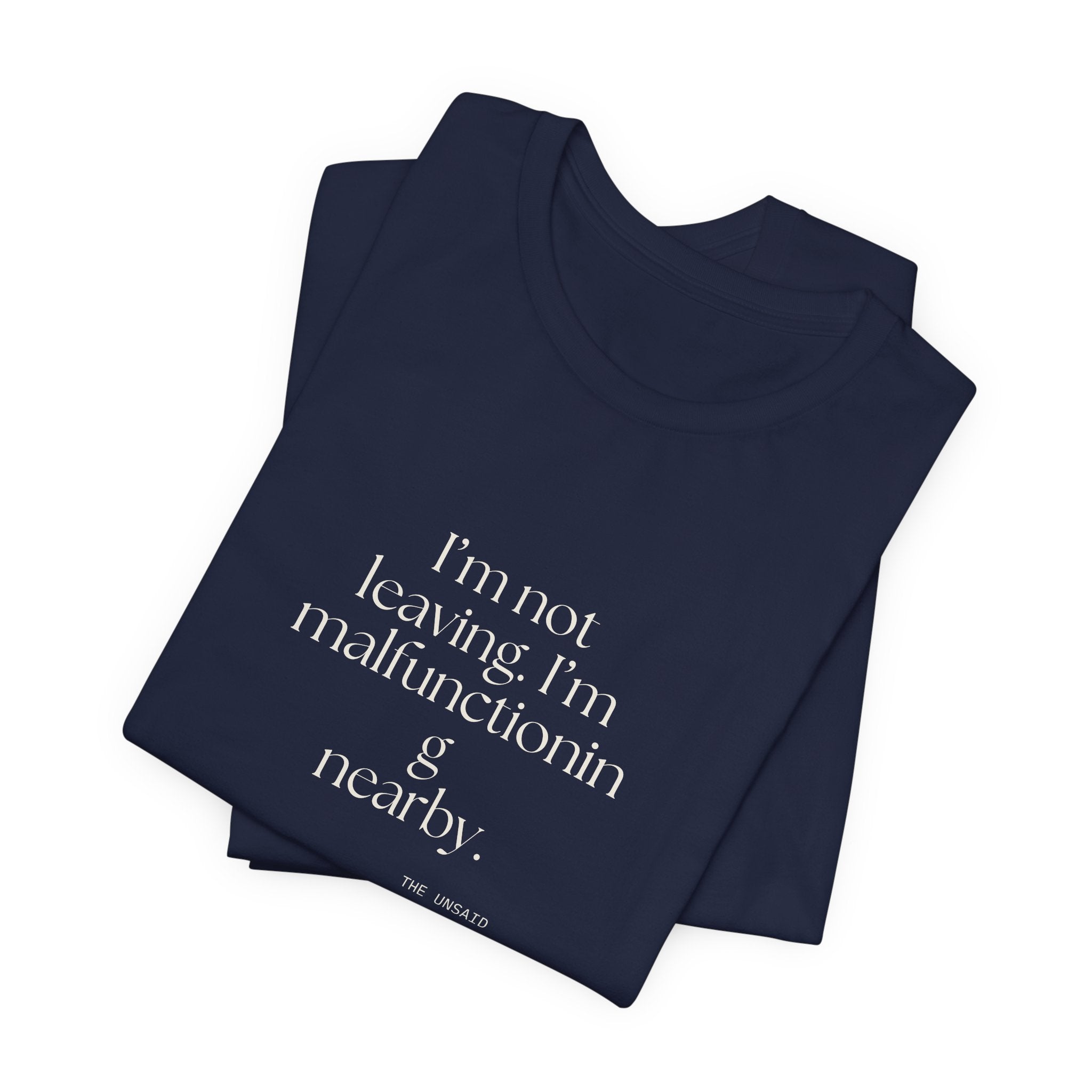 I’m not leaving. I’m malfunctioning nearby - Shirt - For Introverts