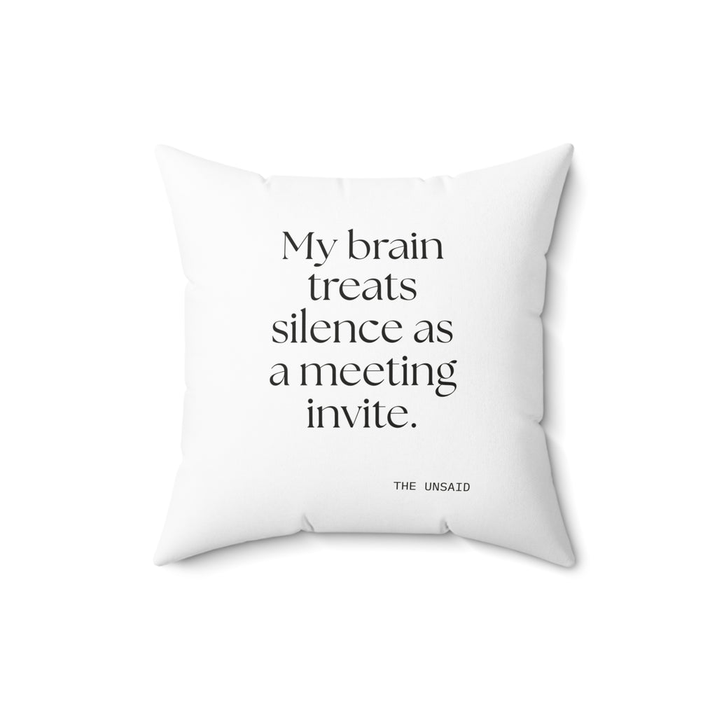 My brain treats silence as a meeting invite - Throw Pillow - For Overthinkers