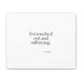 I’m touched out and still trying - Canvas Print - Dry Humor