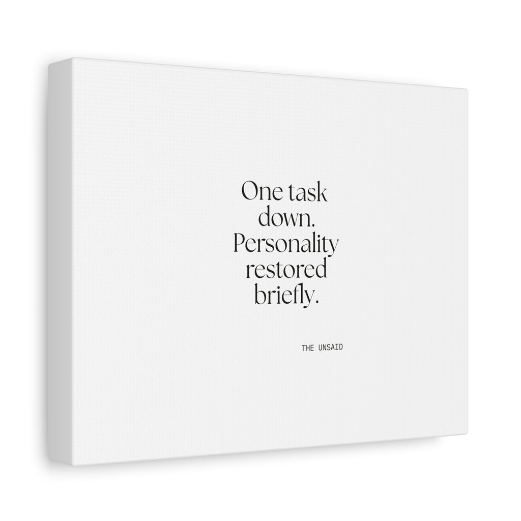 One task down. Personality restored briefly - Canvas Print - Dry Humor