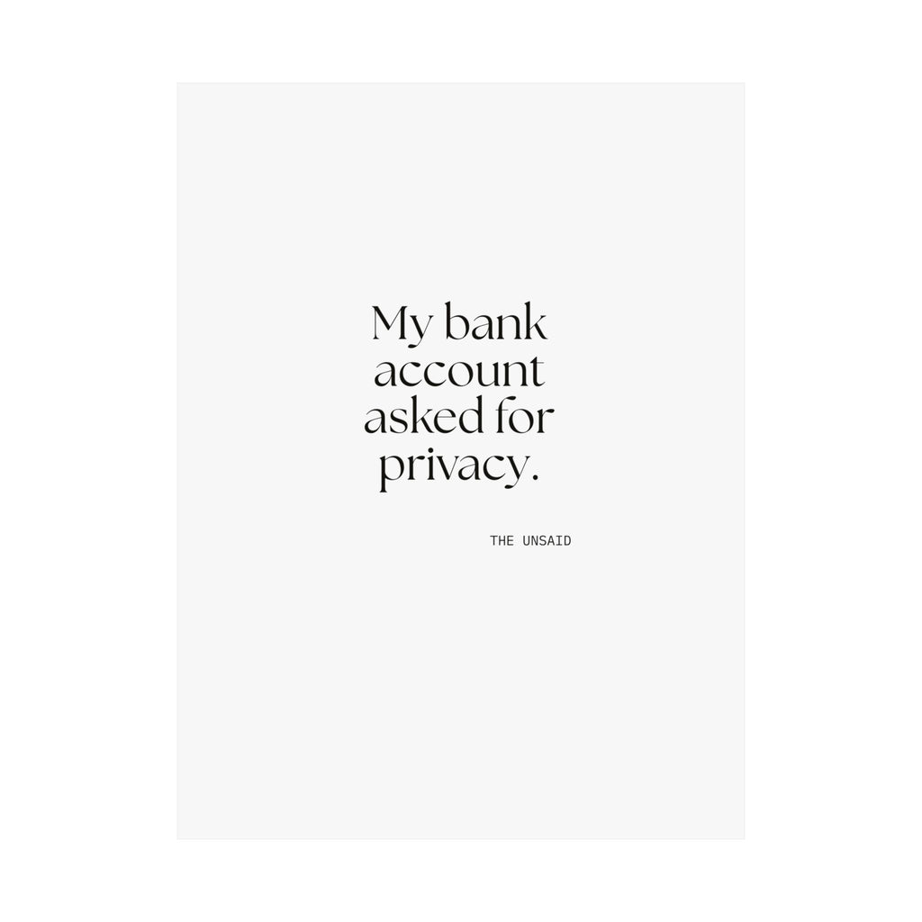 My bank account asked for privacy - Poster - Dry Humor