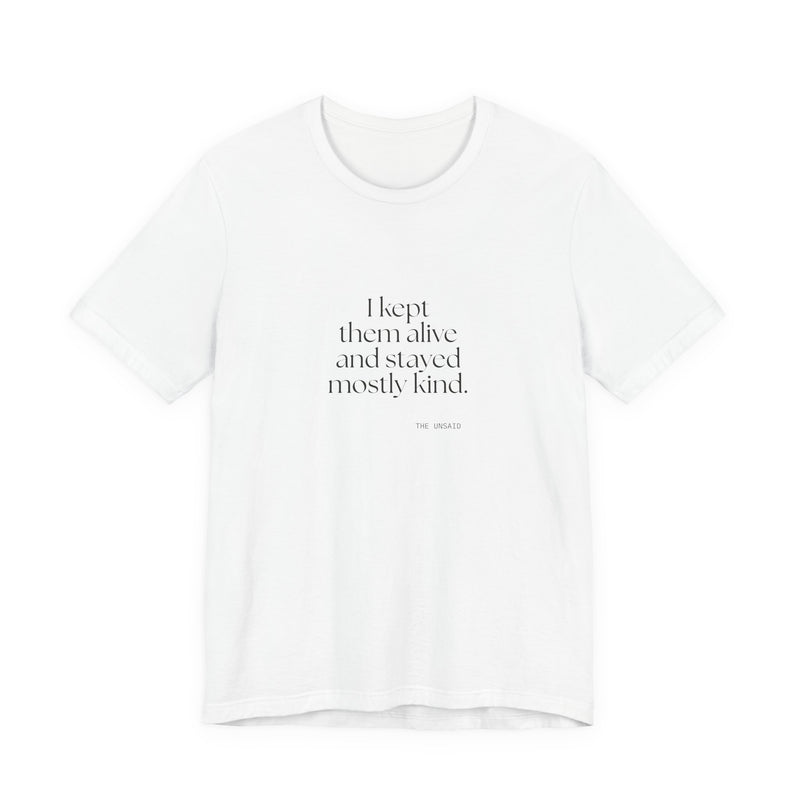 Shirt — I kept them alive and stayed mostly kind.