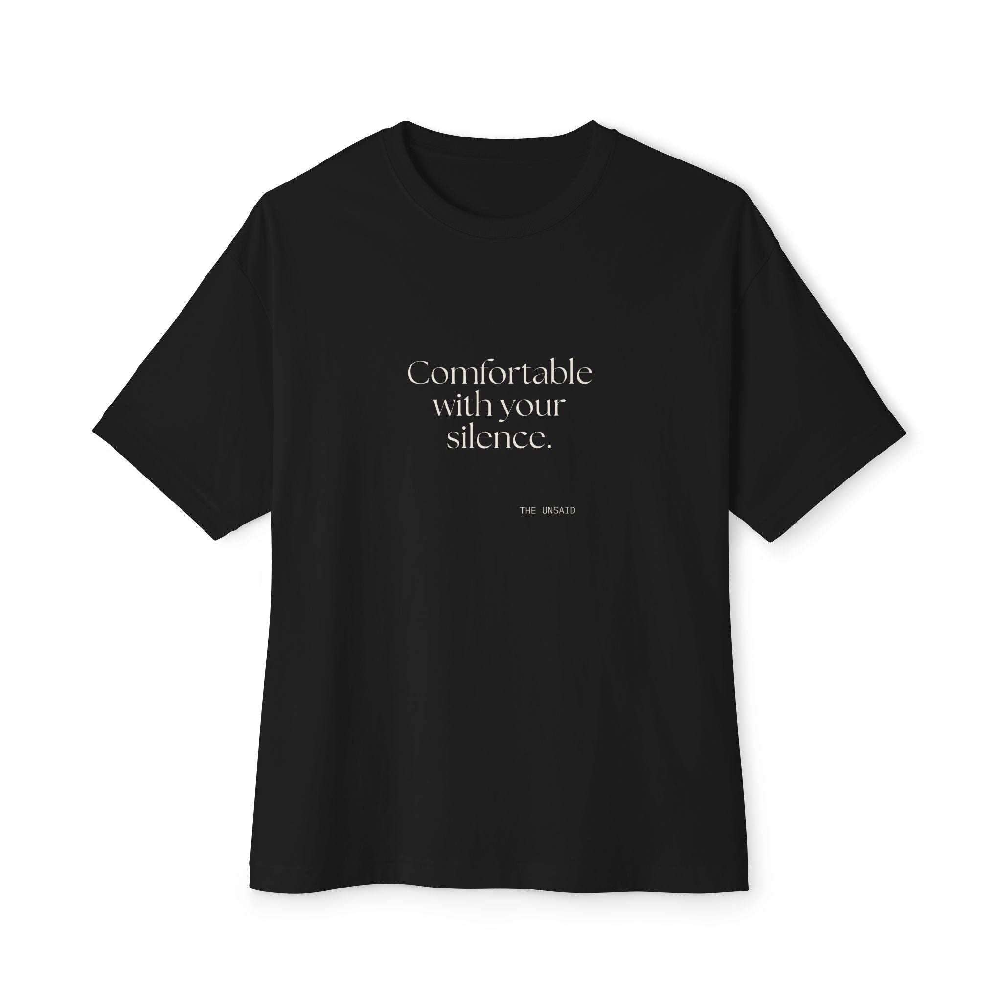 Comfortable with your silence - Oversized Tee - For Someone Who Stays