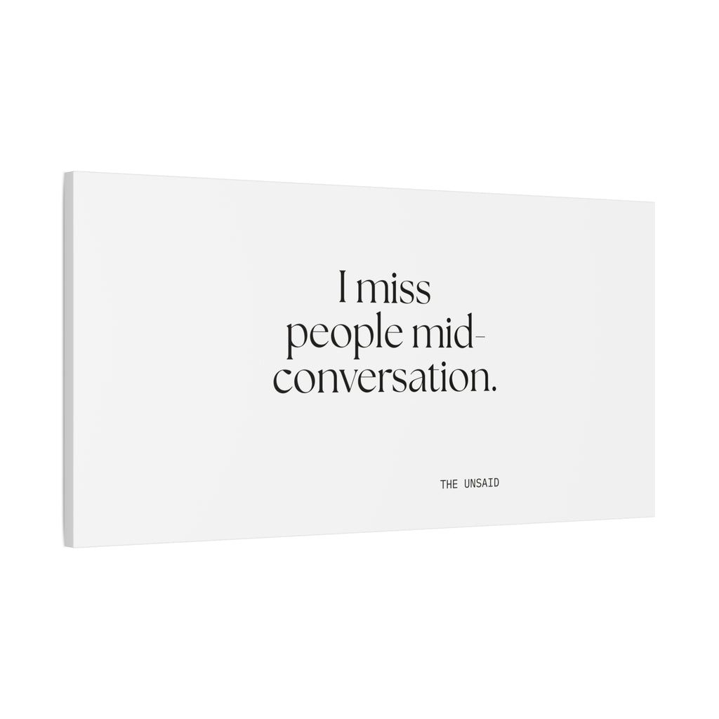 I miss people mid-conversation - Canvas Print - For Introverts