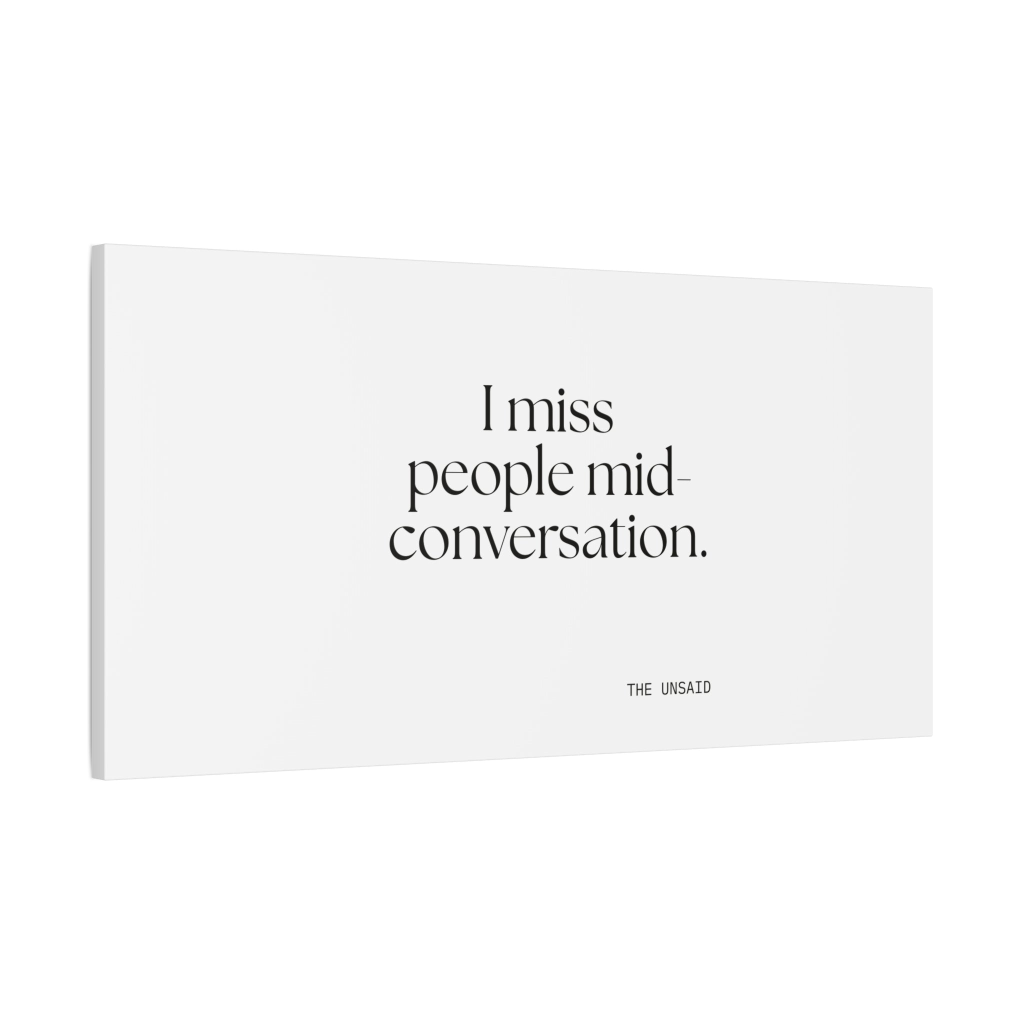 I miss people mid-conversation - Canvas Print - For Introverts