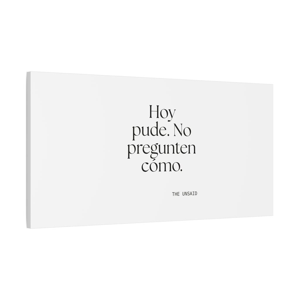 Hoy pude. No pregunten cómo - Canvas Print - En Español