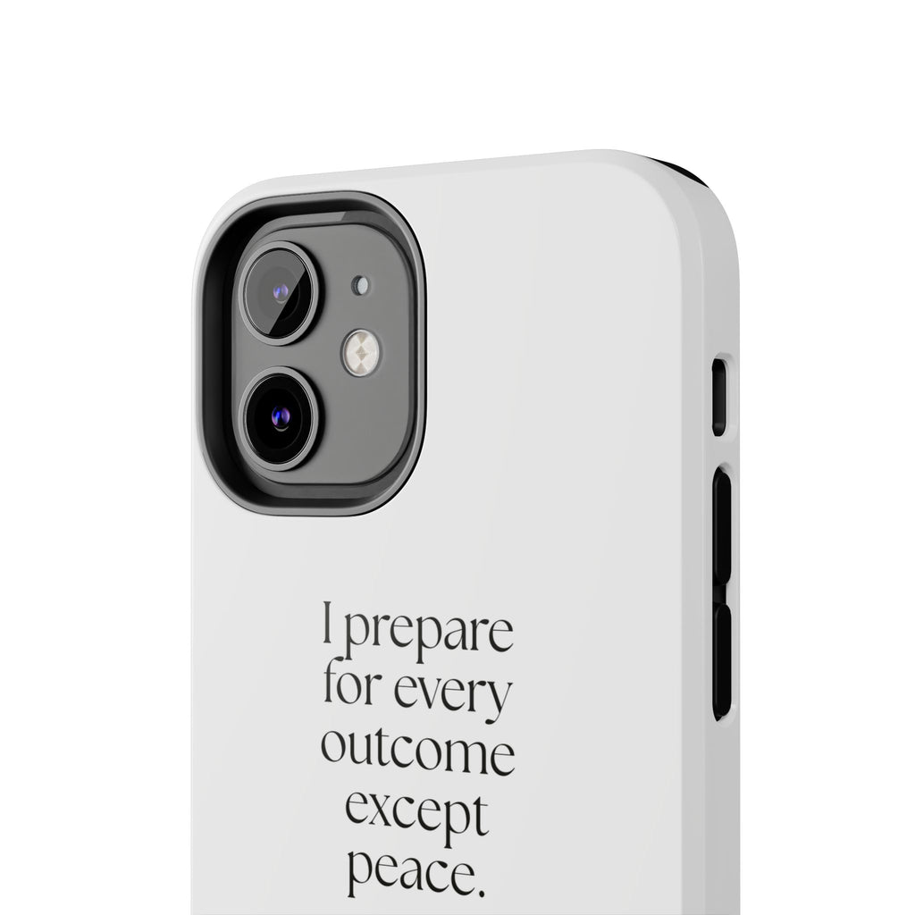 I prepared for every outcome except peace - Tough Phone Case - Dry Humor