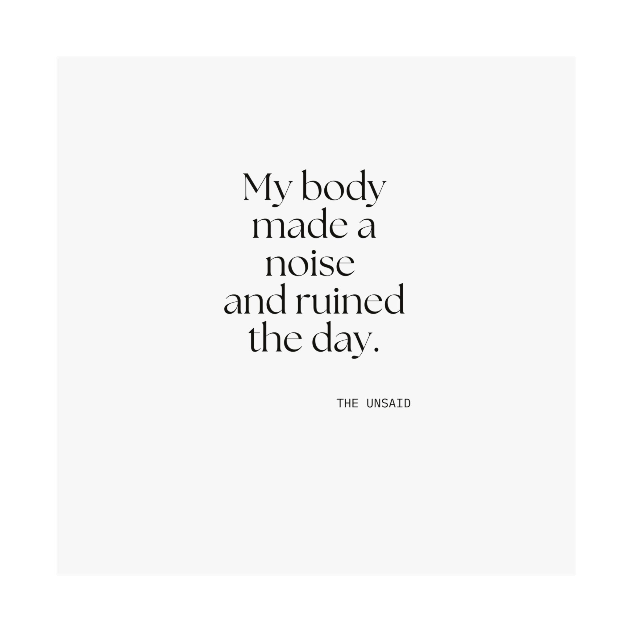 My body made a noise and ruined the day - Poster - For Overthinkers