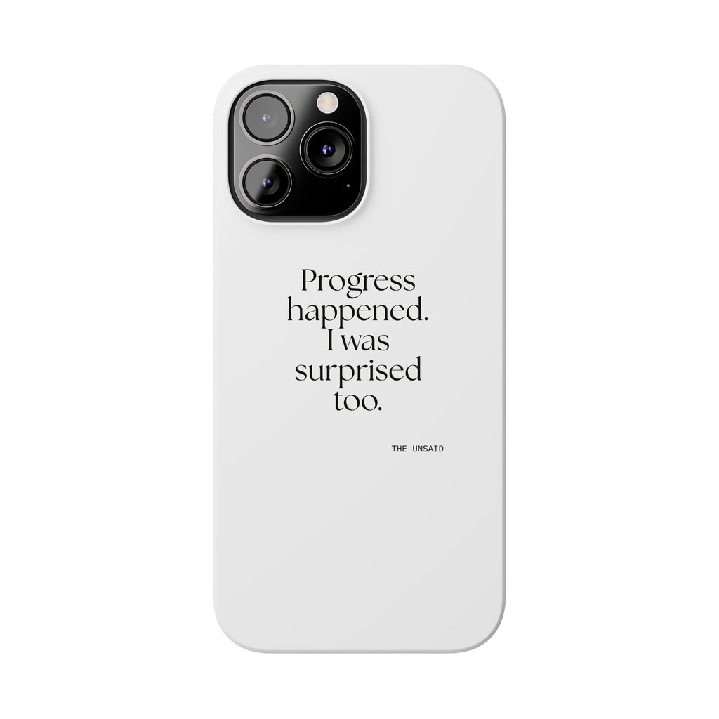 Progress happened. I was surprised too - Phone Case - Dry Humor