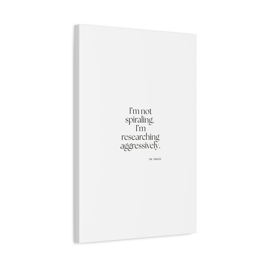 I’m not spiraling. I’m researching aggressively - Canvas Print - For Overthinkers