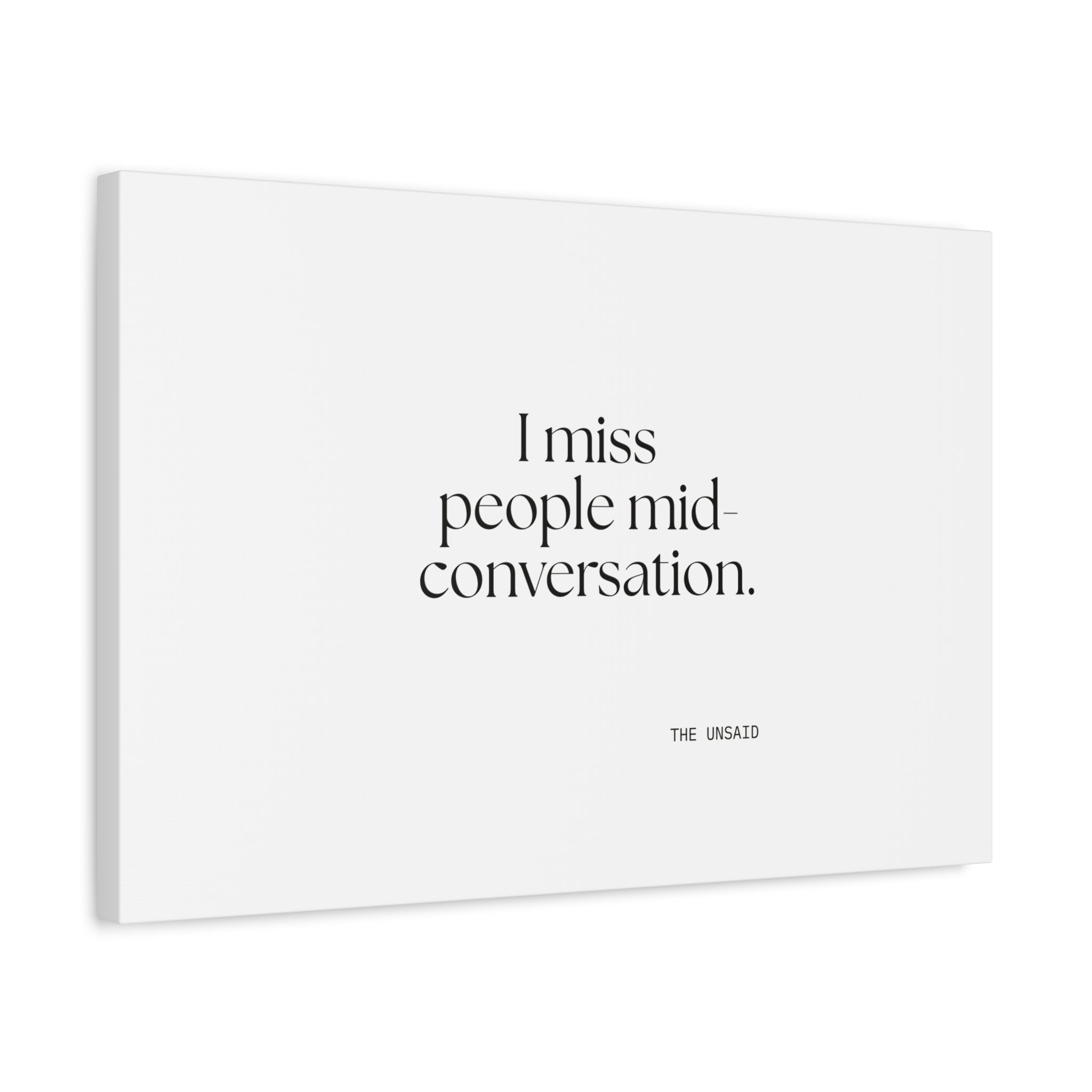 I miss people mid-conversation - Canvas Print - For Introverts