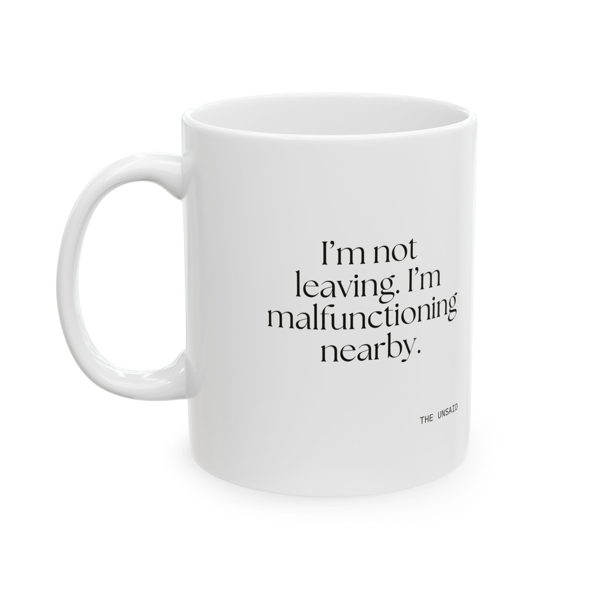 I’m not leaving. I’m malfunctioning nearby - Coffee Mug - For Introverts