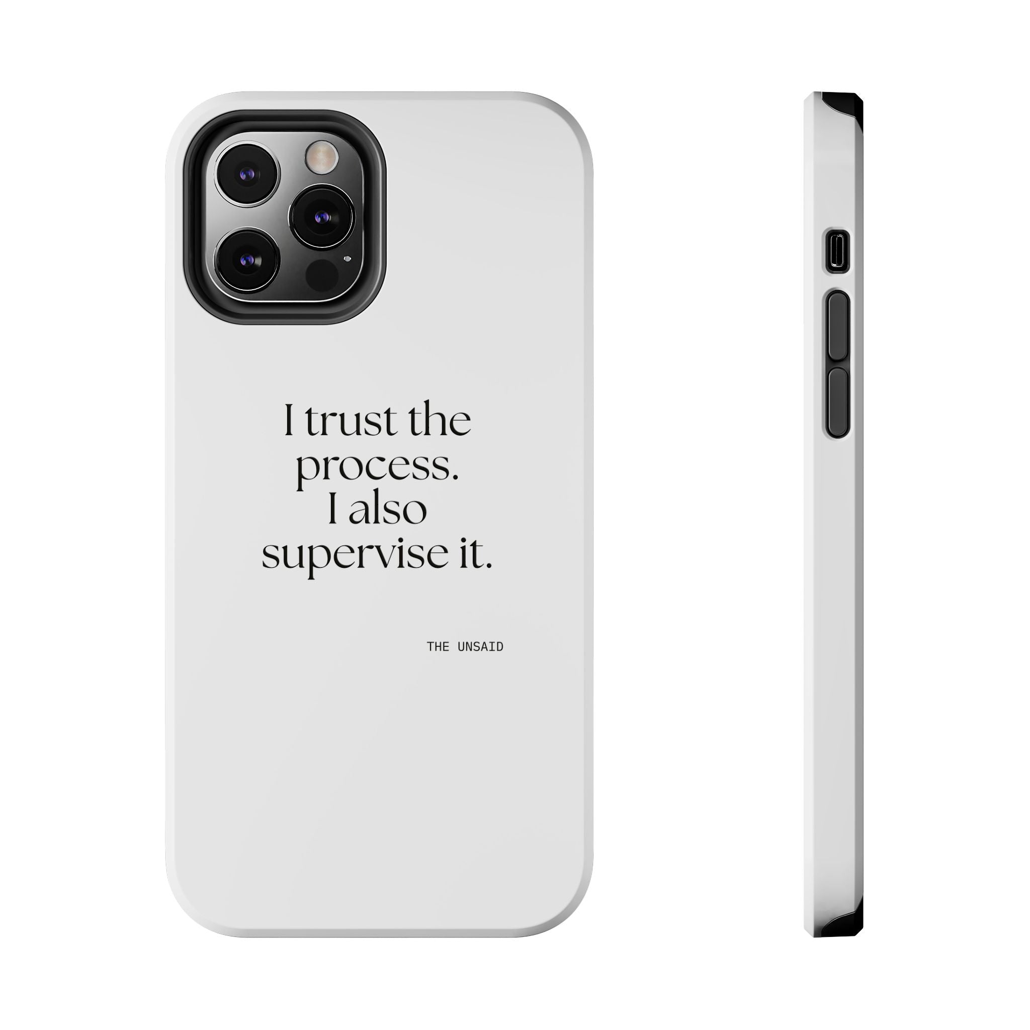 I trust the process. I also supervise it - Tough Phone Case - Dry Humor