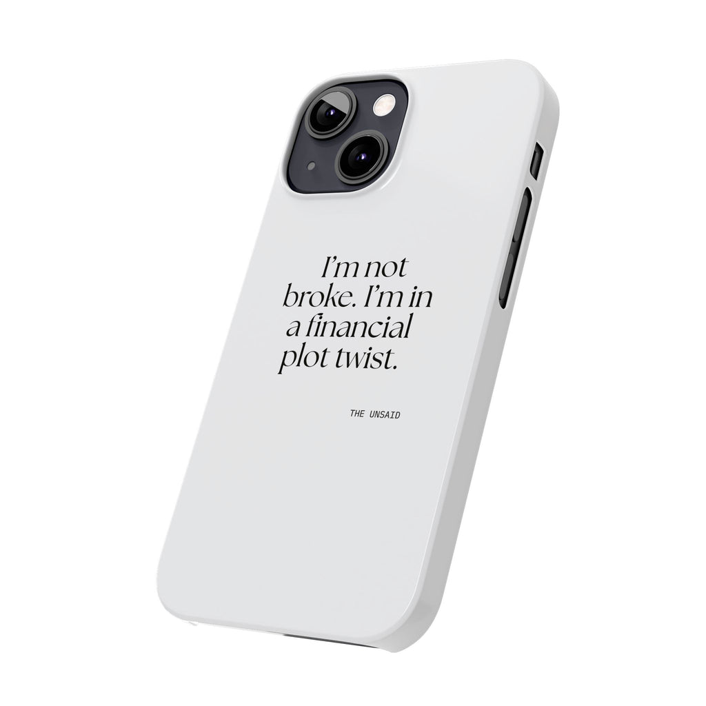I’m not broke. I’m in a financial plot twist - Phone Case - Dry Humor