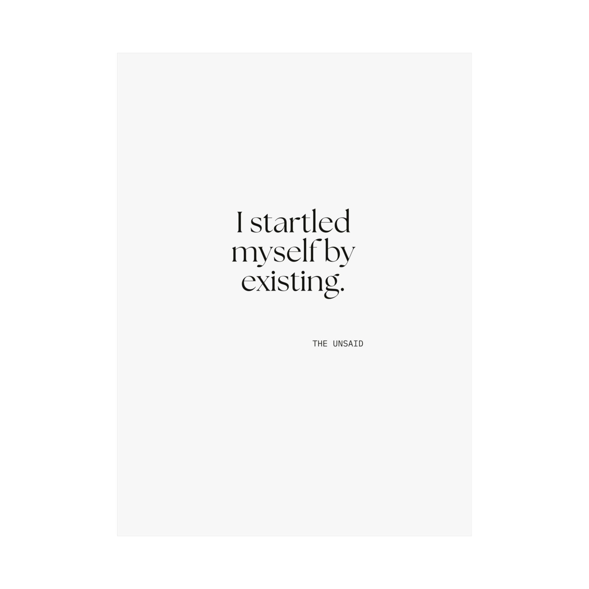 I startled myself by existing - Poster - For Quiet Minds