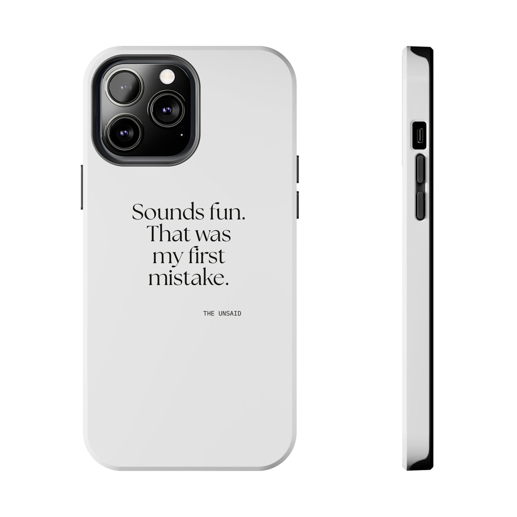Sounds fun. That was my first mistake - Tough Phone Case - For Introverts
