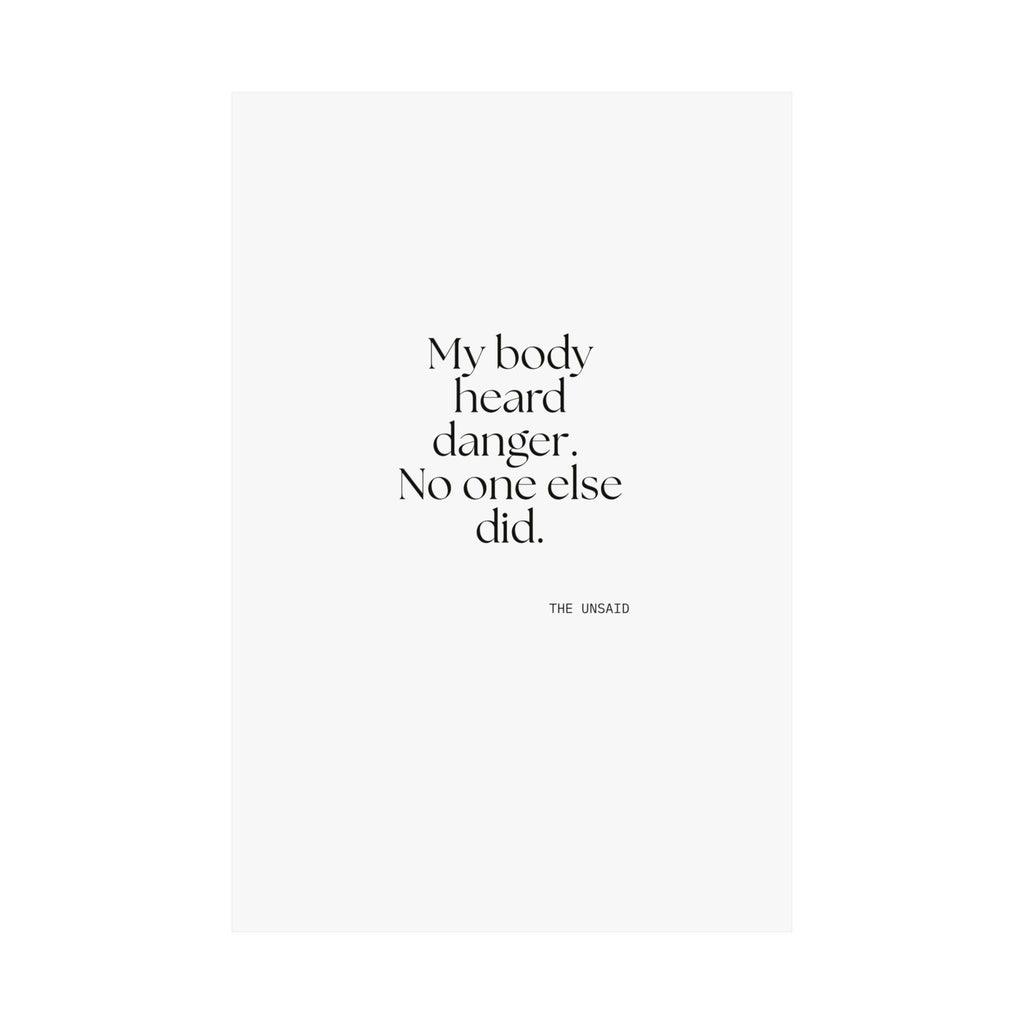 My body heard danger. No one else did - Poster - For Quiet Minds
