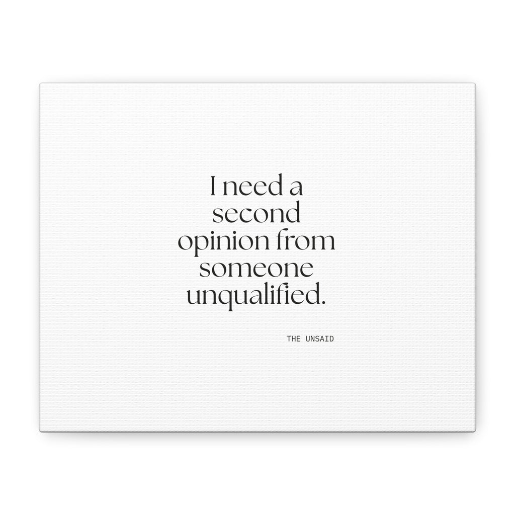 I need a second opinion from someone unqualified - Canvas Print - For Overthinkers