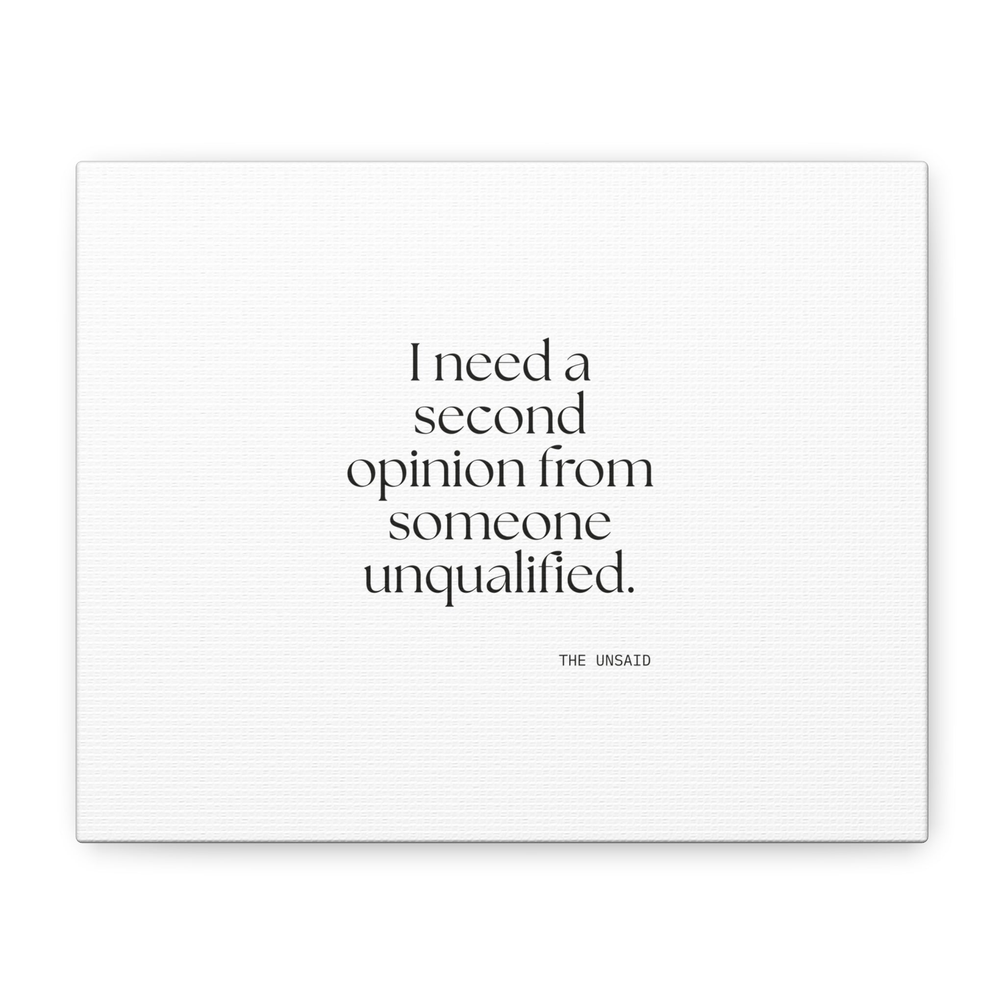 I need a second opinion from someone unqualified - Canvas Print - For Overthinkers