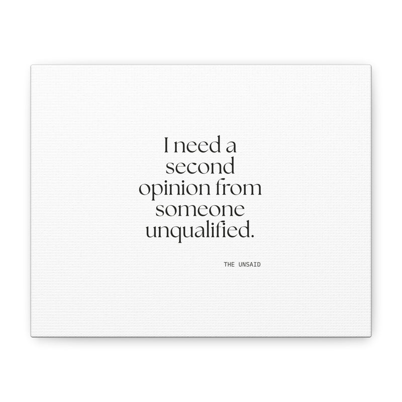 Canvas Print — I need a second opinion from someone unqualified.