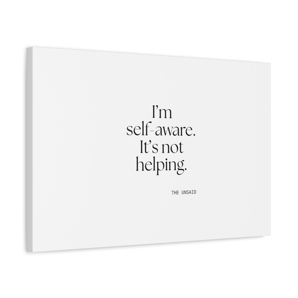 I’m self-aware. It’s not helping - Canvas Print - Dry Humor
